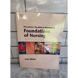 PROCEDURES CHECKLIST TO ACCOMPANY FOUNDATIONS OF NURSING By Brandy Coward & Lois
